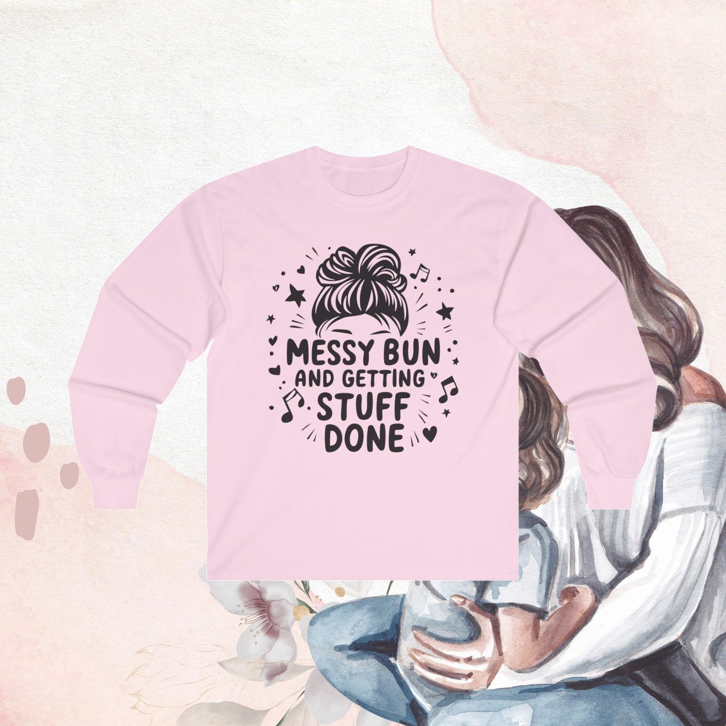Messy Bun Getting Stuff Done Cotton Long Sleeve Tshirt
