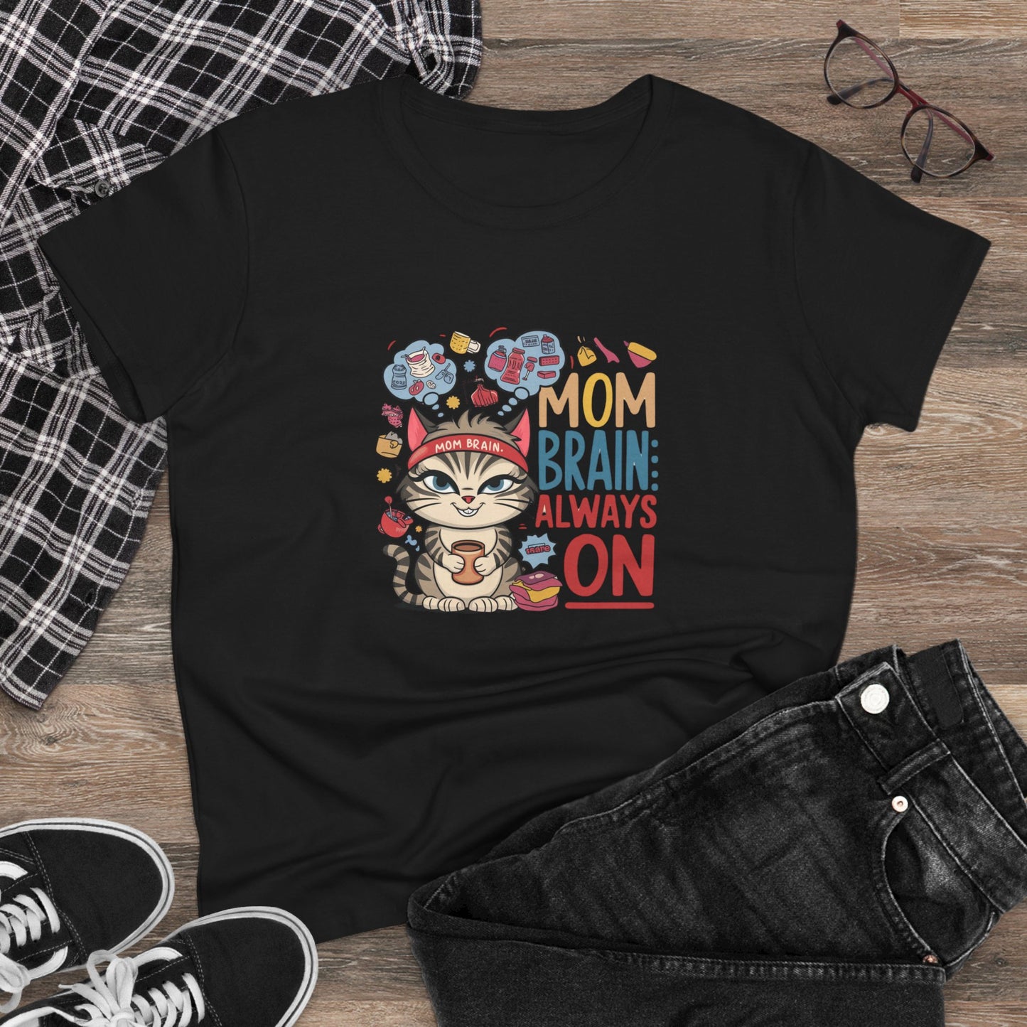 Mom Brain Always On Women Cotton Tshirt