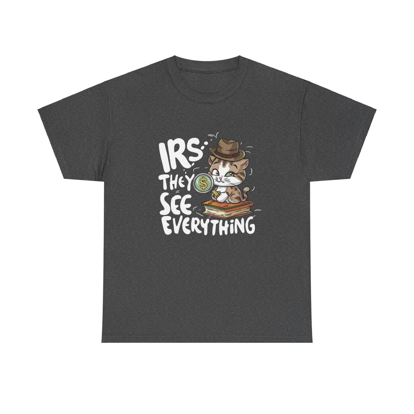 Irs They See Everything Tax Season T-Shirt