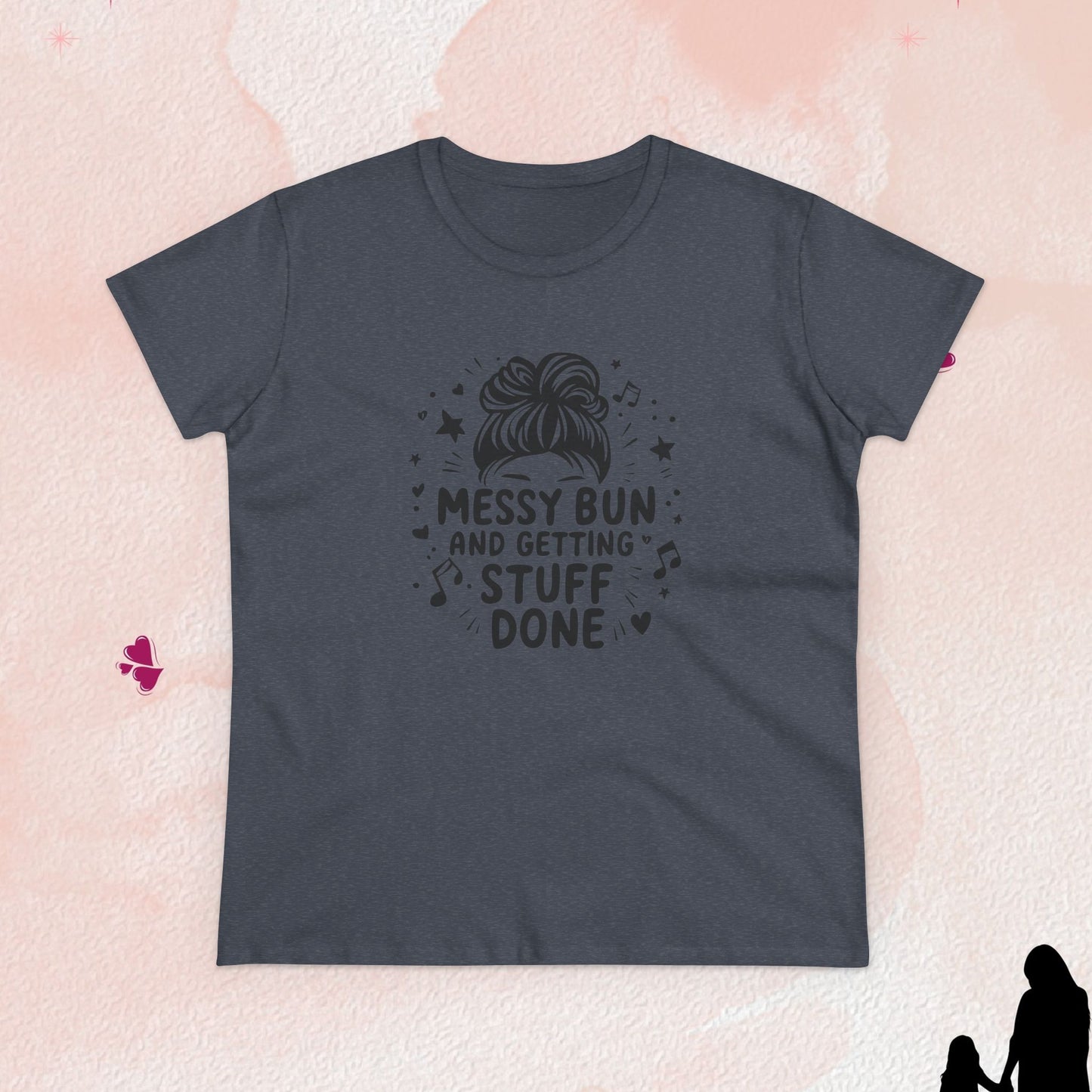 Messy Bun And Getting Stuff Women Cotton Tshirt