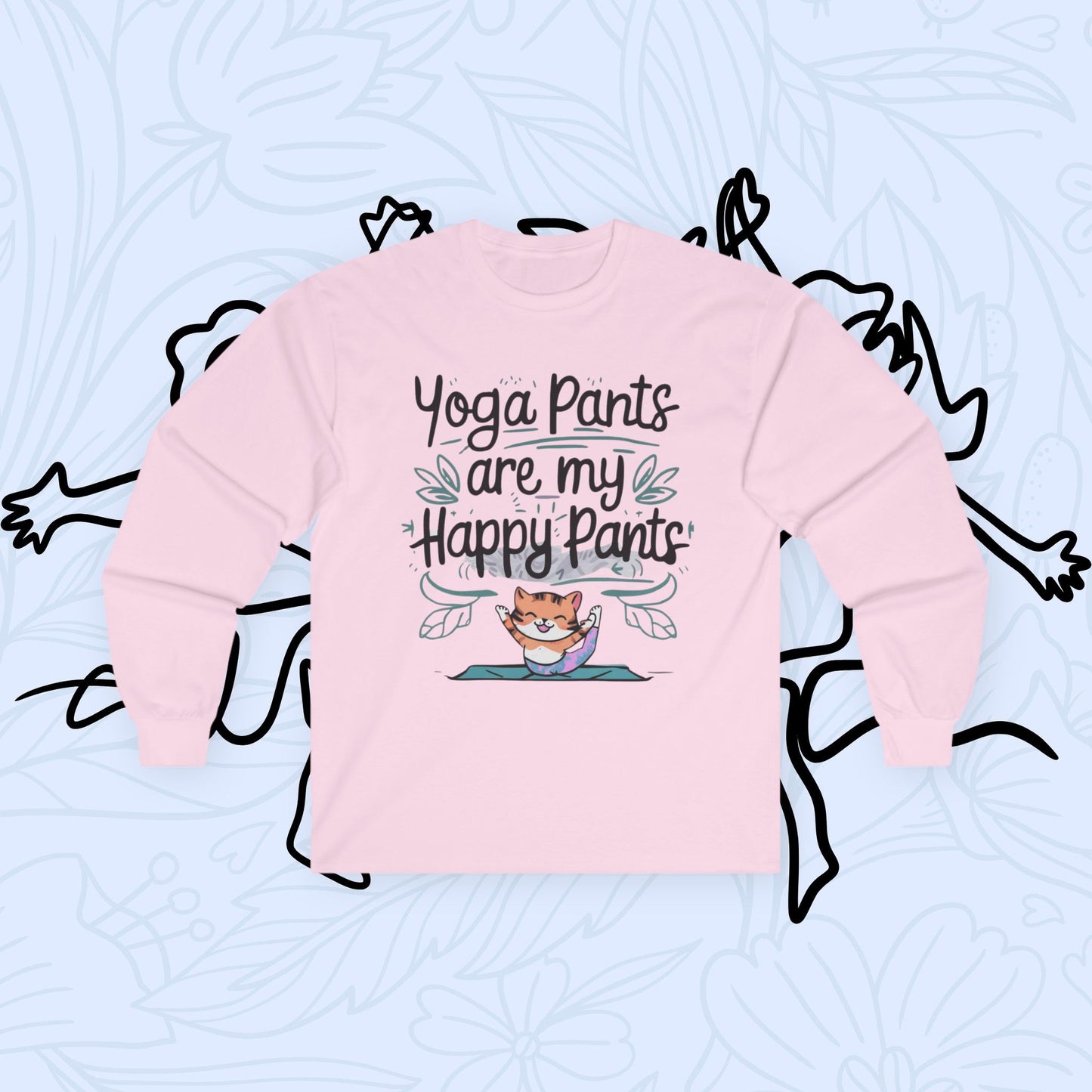 Yoga Pant Are Happy Pant Cotton Long Sleeve Tshirt