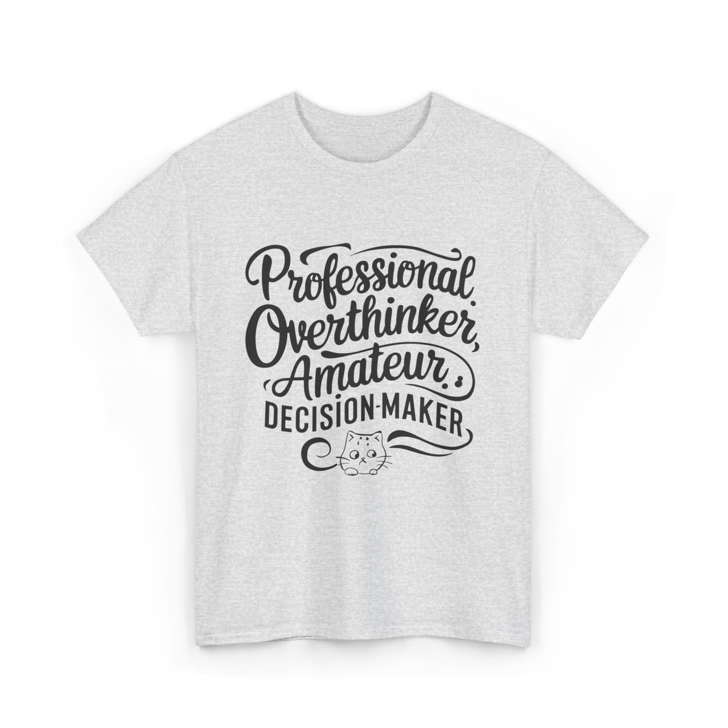 Professional Overthinker Amature Descision Maker Unisex Cotton T-Shirt