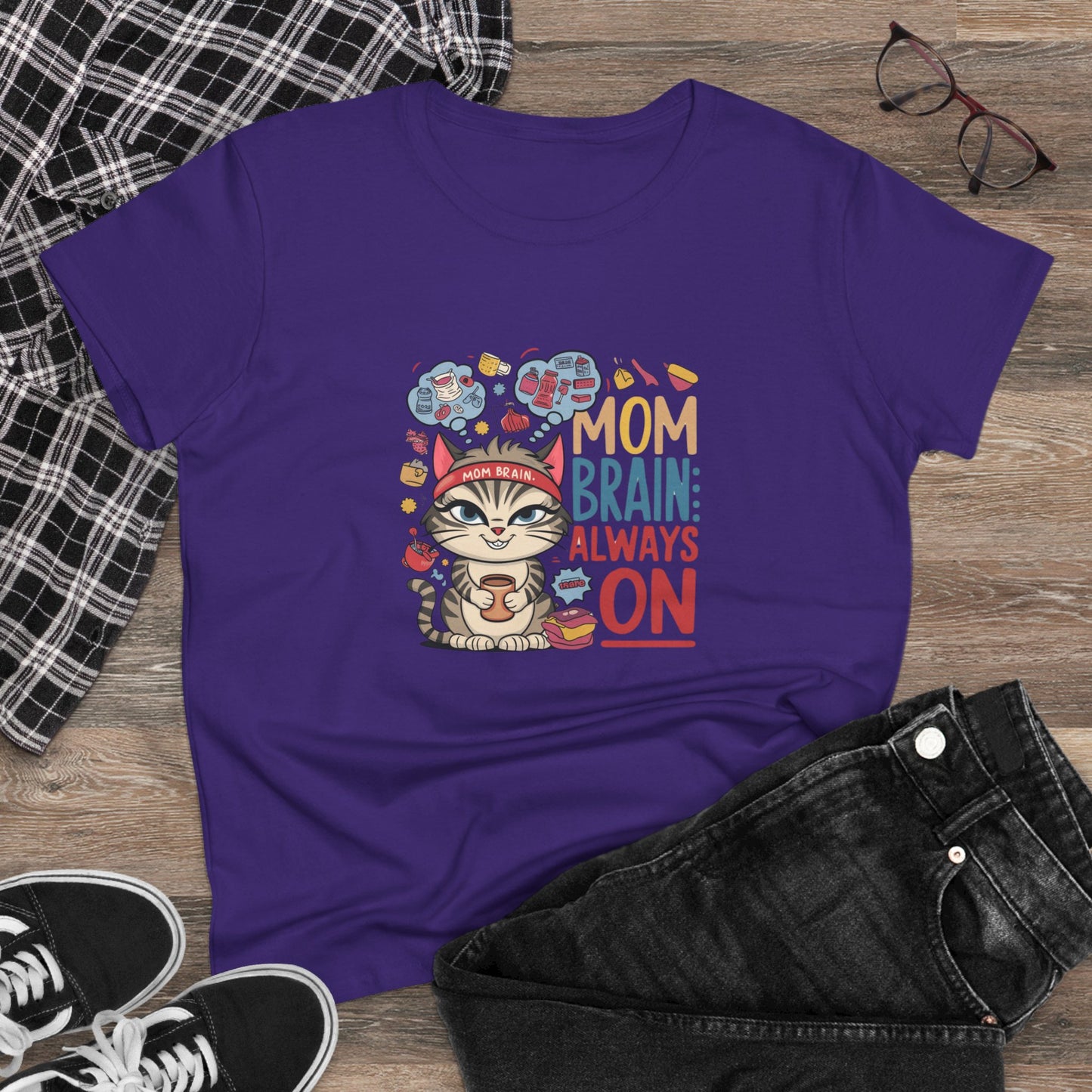 Mom Brain Always On Women Cotton Tshirt