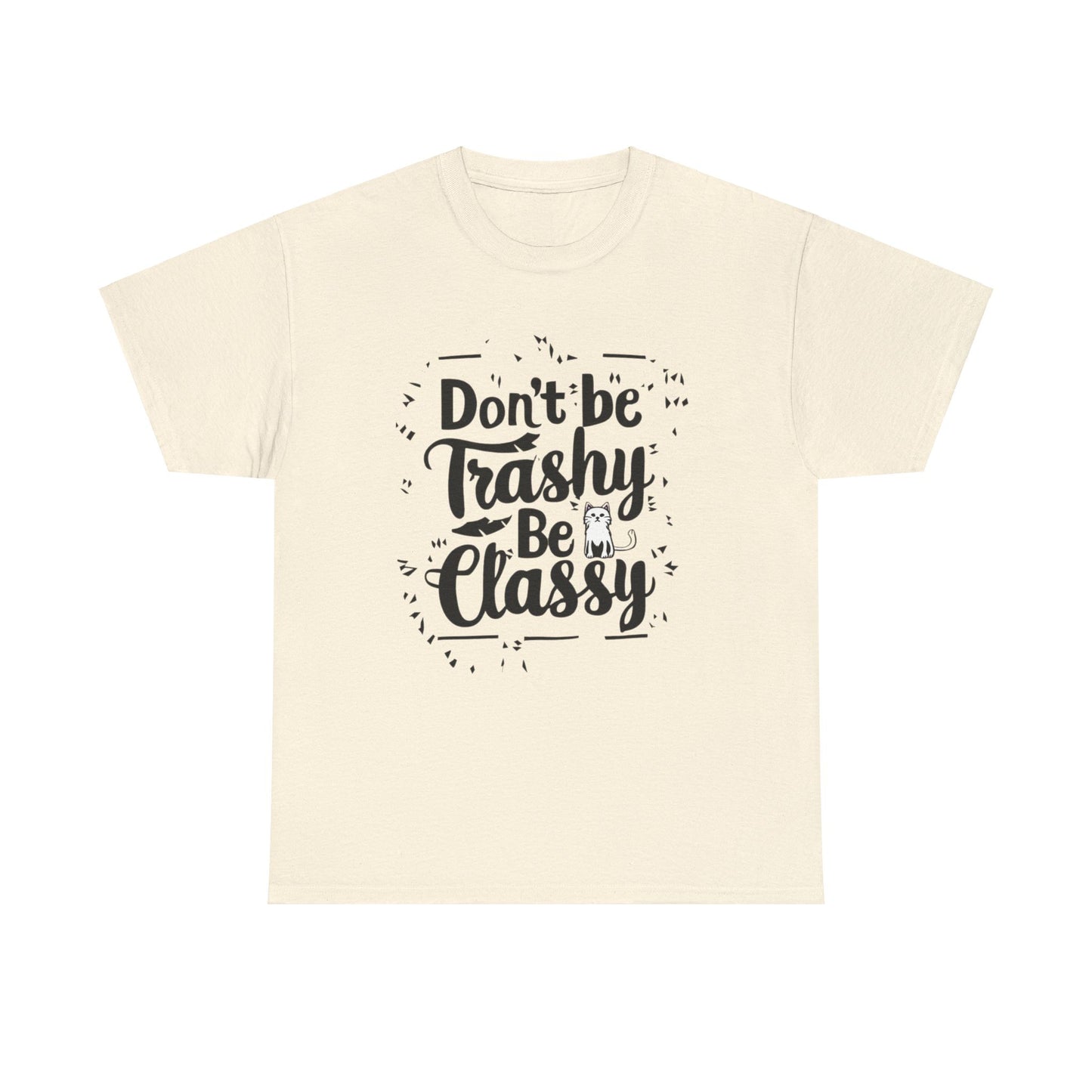 Don't Be Trashy Be Classy Cotton Tee