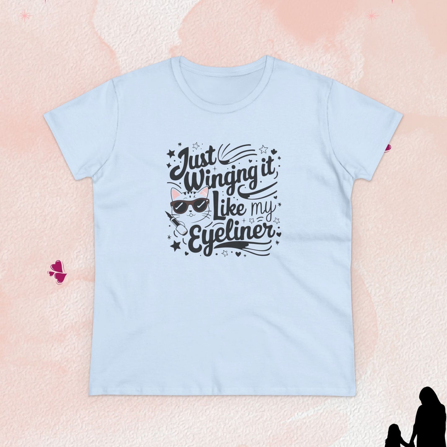 Just Winging it Like My Eyeliner Women Cotton Tshirts