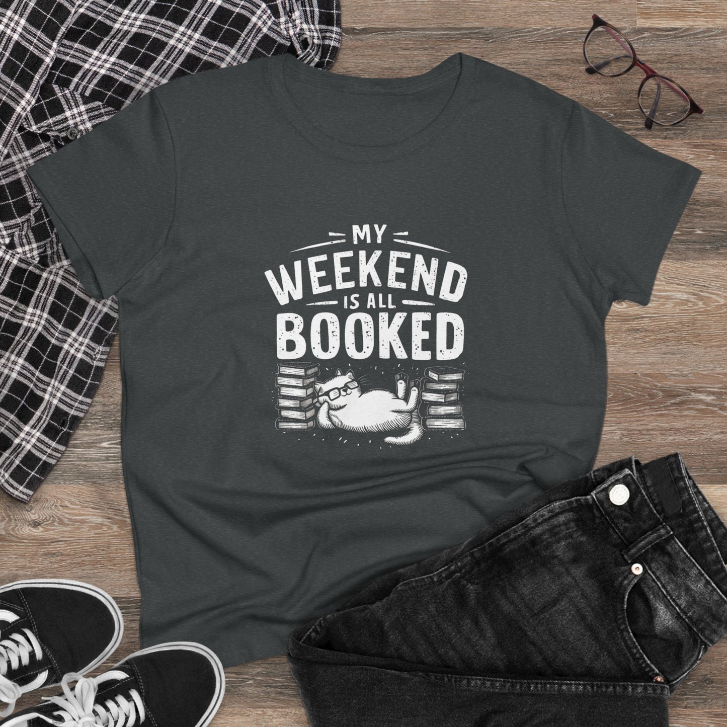 My Weekend Is All Booked Women Cotton Tshirt