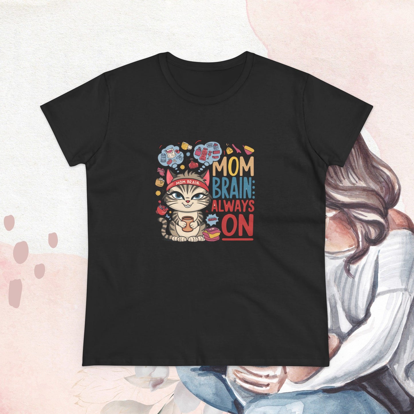 Mom Brain Always On Women Cotton Tshirt