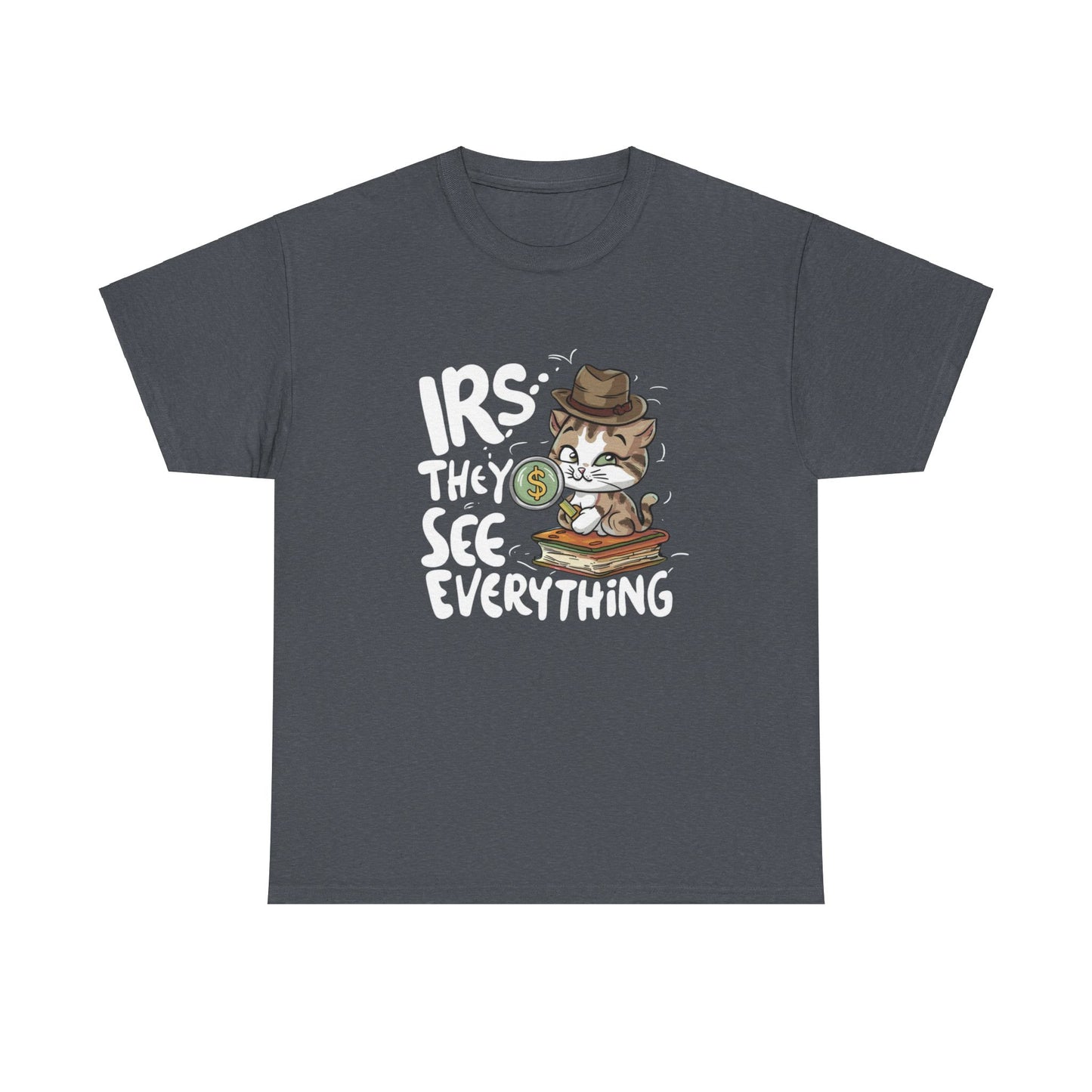Irs They See Everything Tax Season T-Shirt