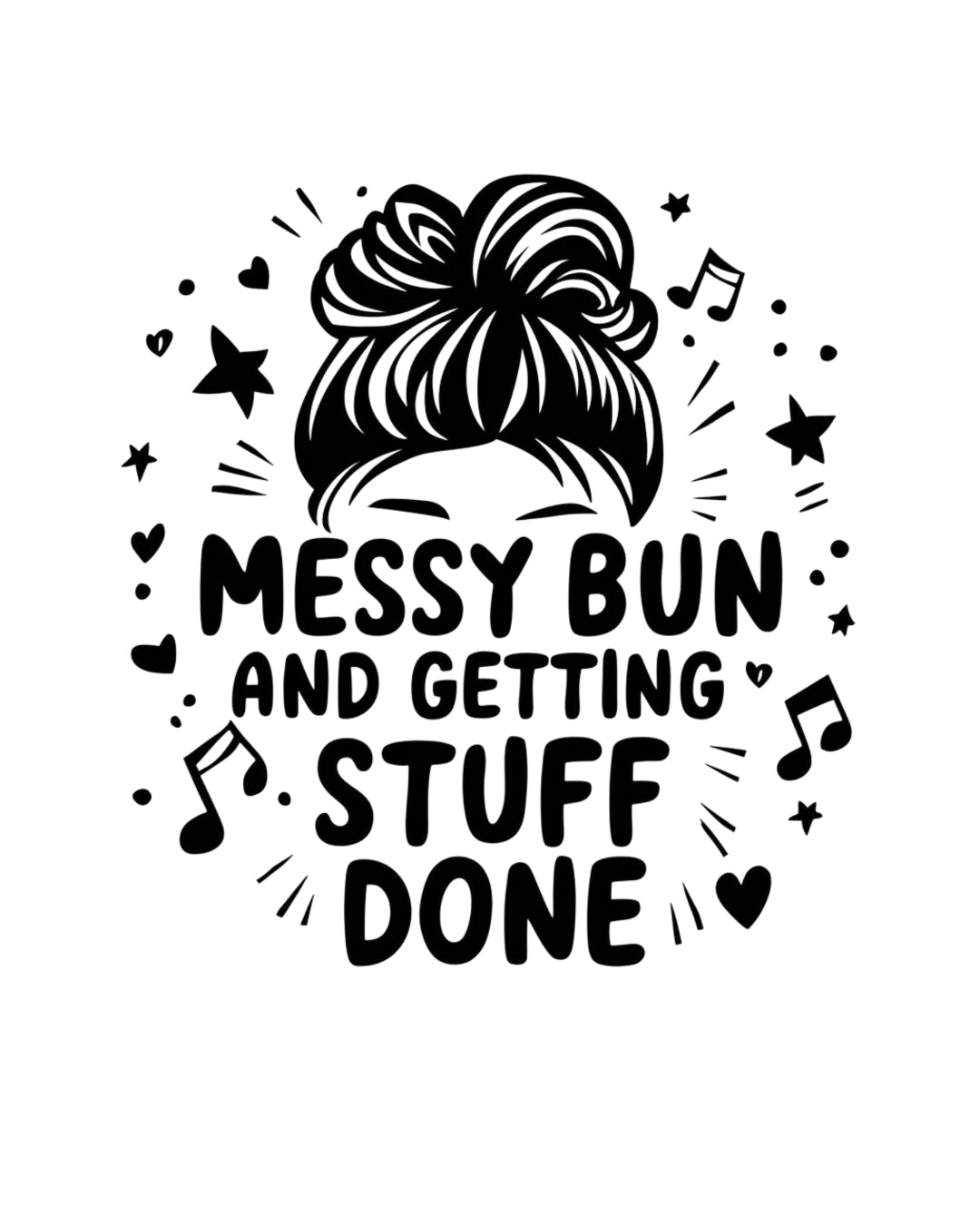 Messy Bun And Getting Stuff Done Cotton T-Shirt