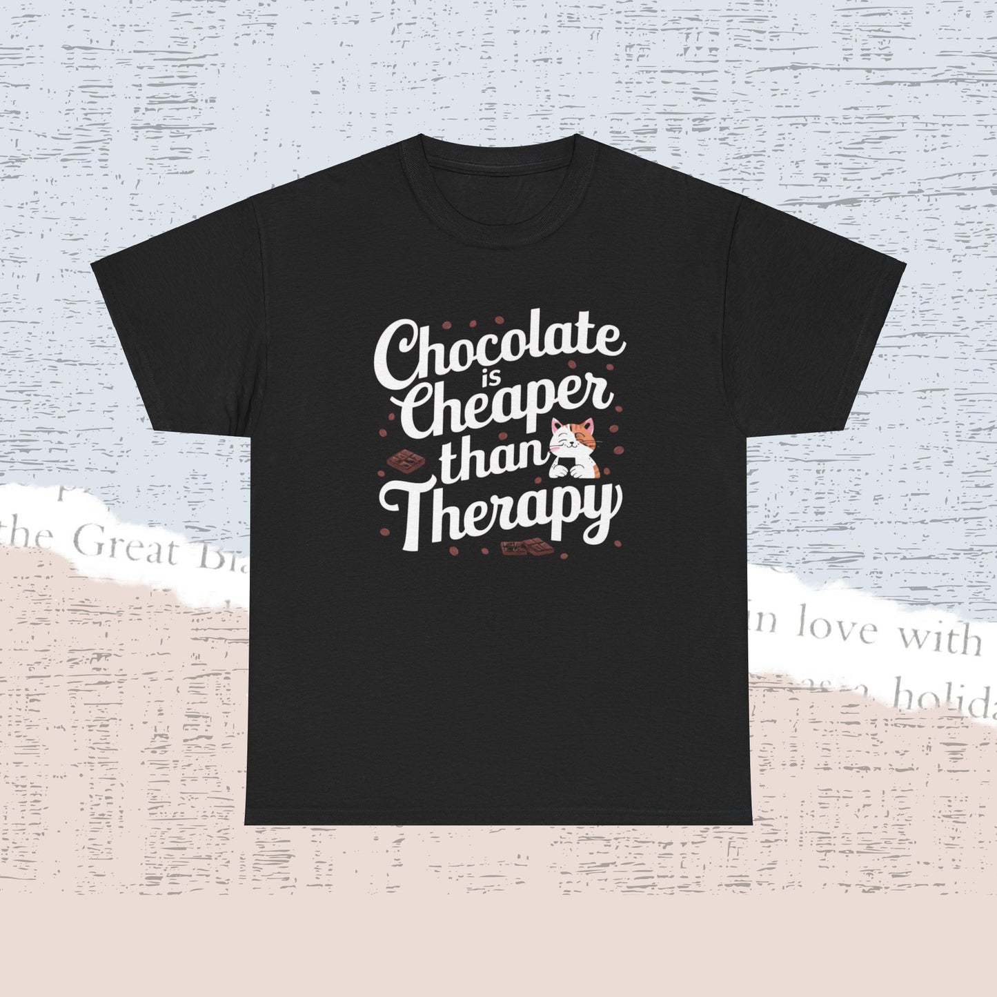 Chocolate Is Cheaper Than Therapy Cotton Tshirt