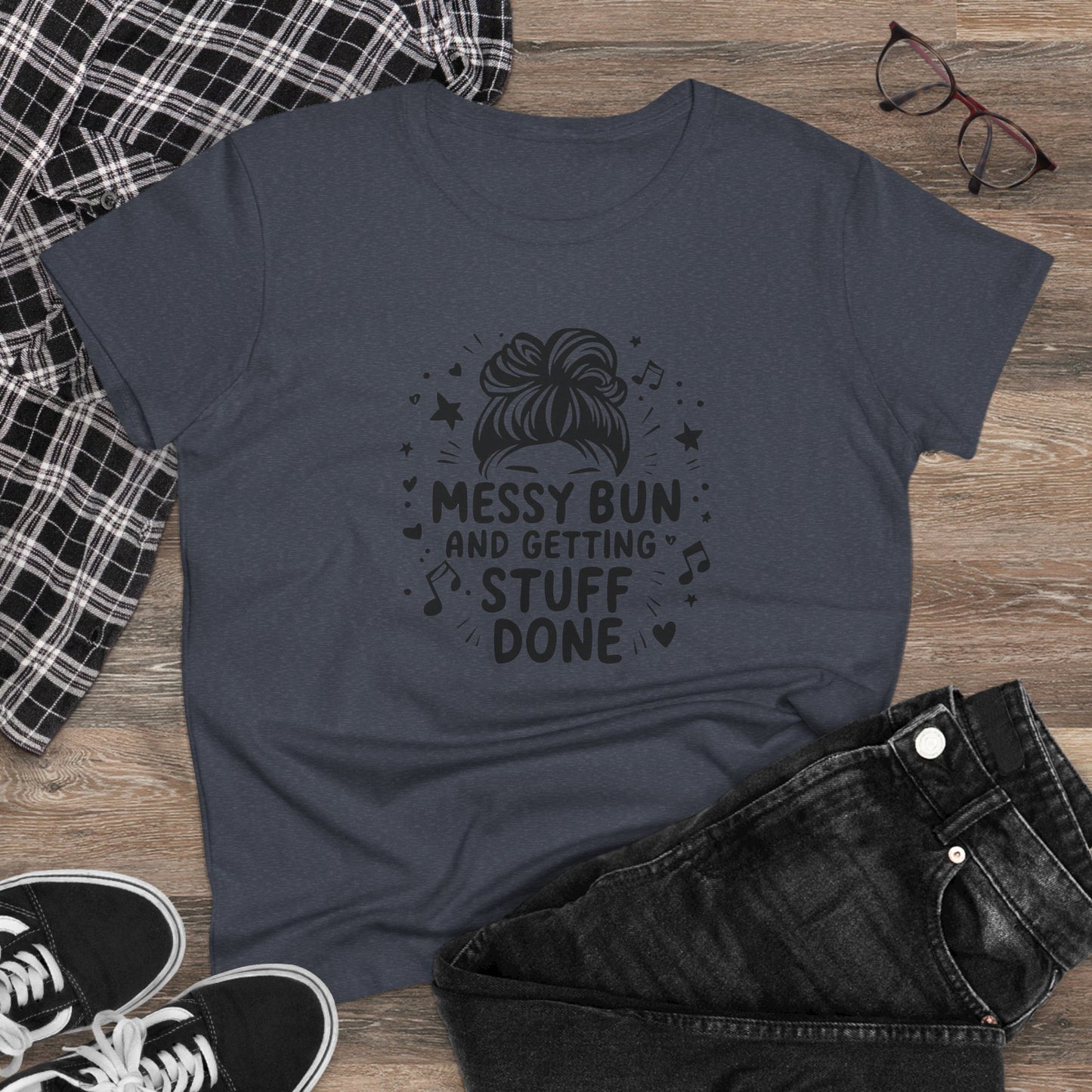 Messy Bun And Getting Stuff Women Cotton Tshirt