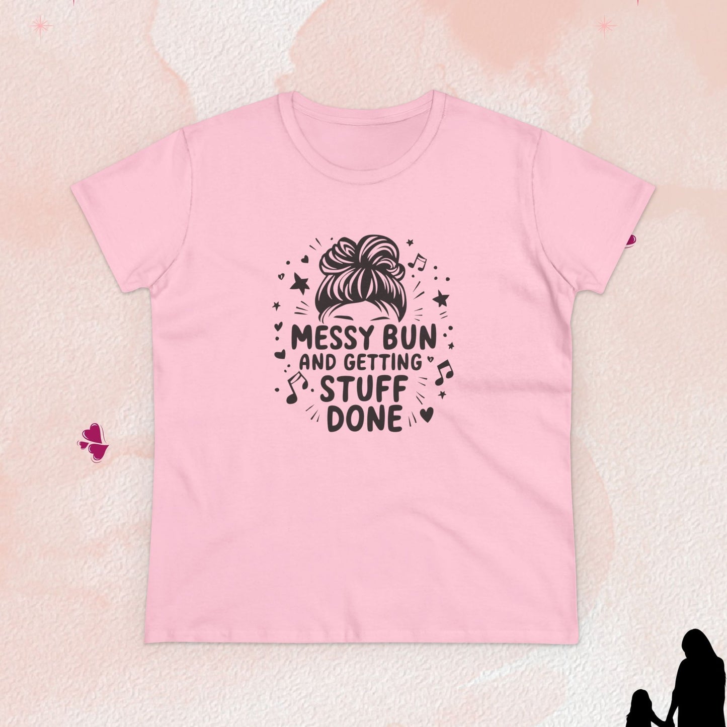 Messy Bun And Getting Stuff Women Cotton Tshirt