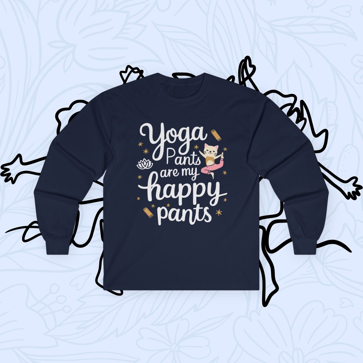 Yoga Pant Are Happy Pant Cotton Long Sleeve Tshirt