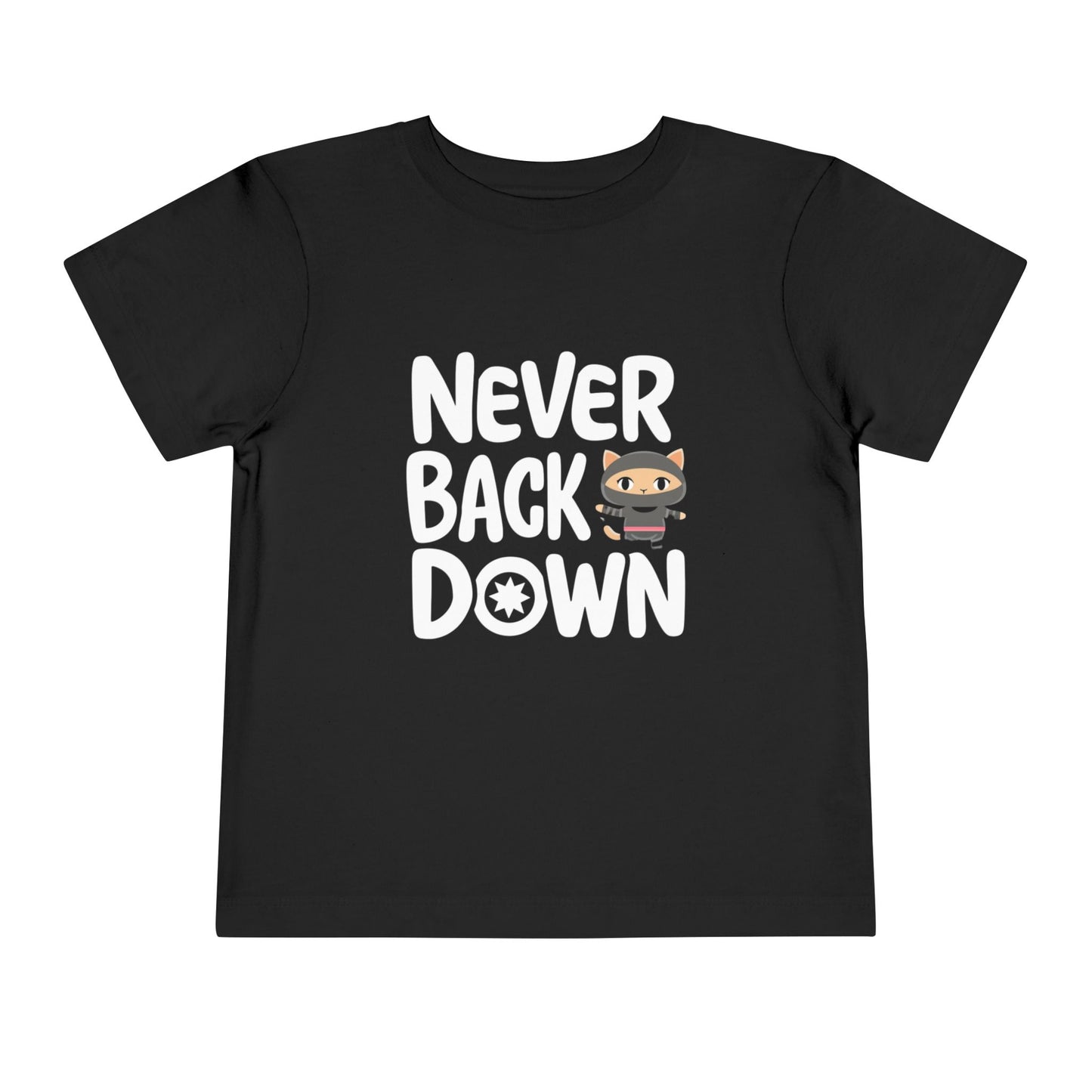 Never Back Down Toddler Cotton T-Shirts