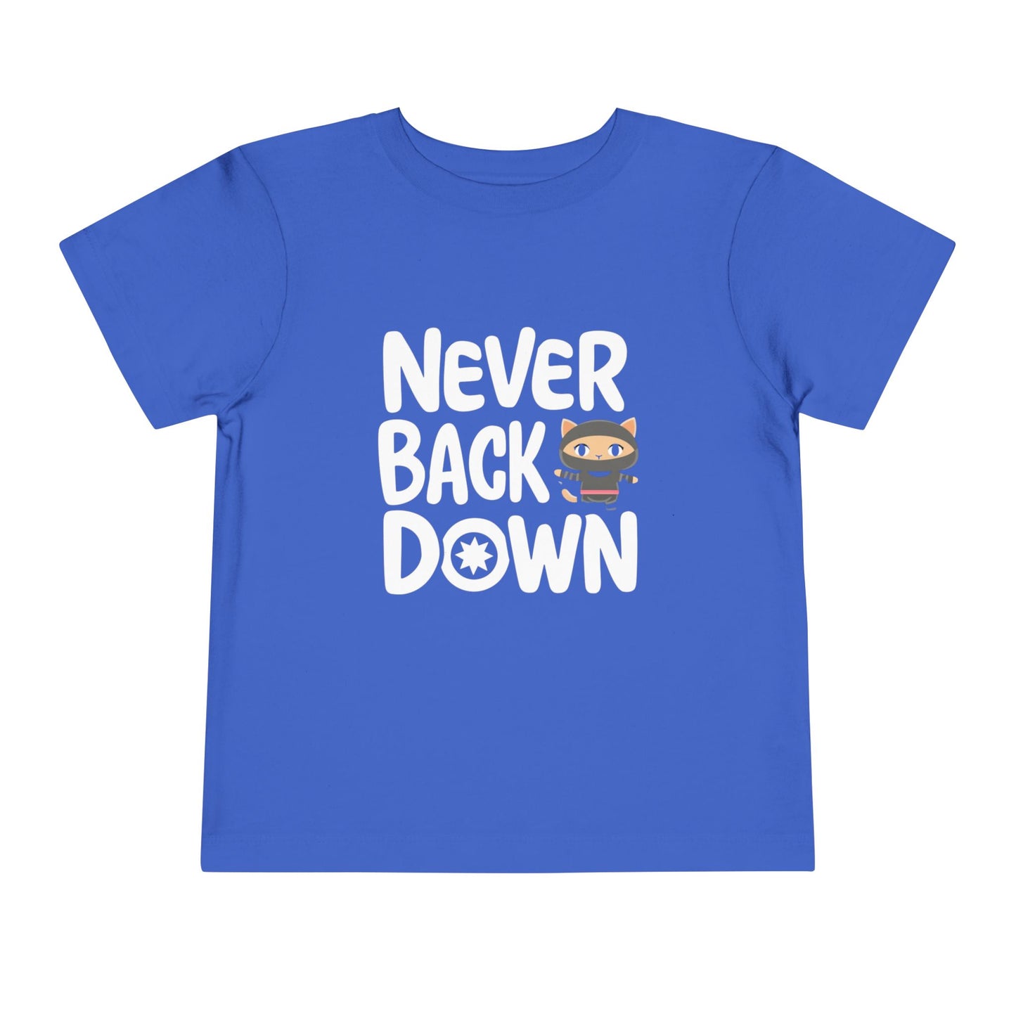 Never Back Down Toddler Cotton T-Shirts