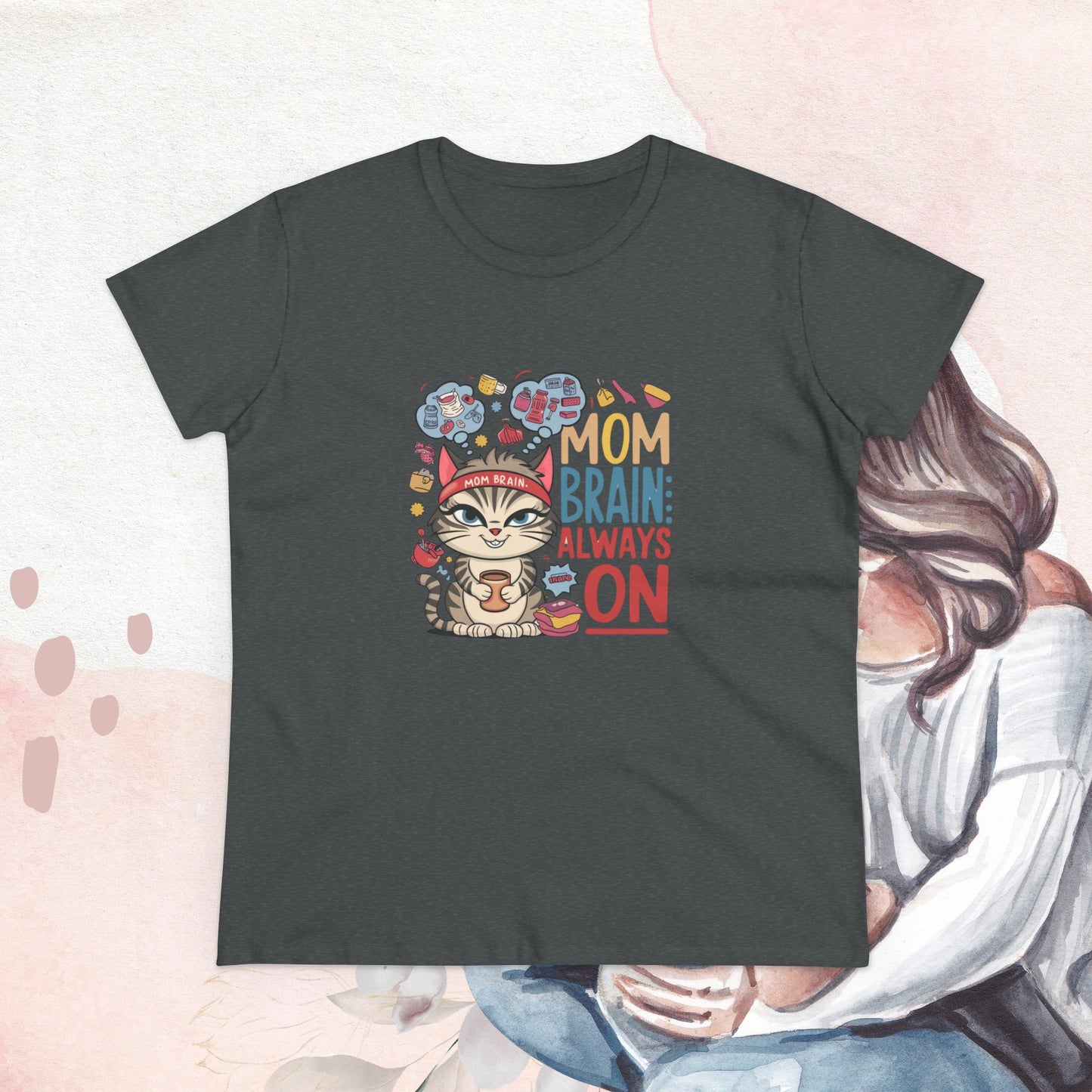 Mom Brain Always On Women Cotton Tshirt