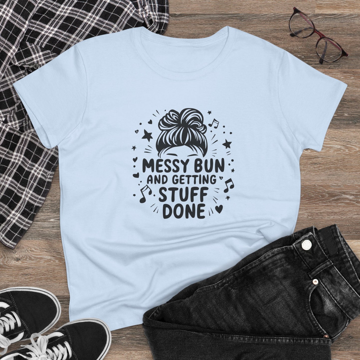 Messy Bun And Getting Stuff Women Cotton Tshirt