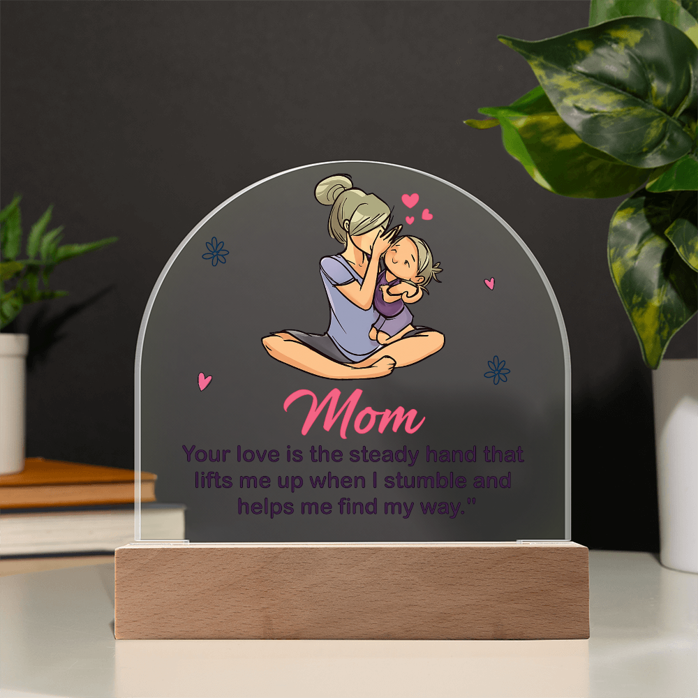 Best Gift For Mom. Acrylic Dome Plaque With Led Light Base