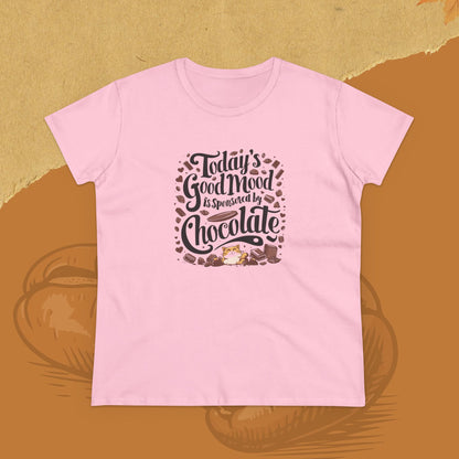 Today Good Mood Sponsored By Chocolate Women Cotton Tshirt