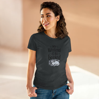 My Weekend Is All Booked  Book Lover Women T-Shirt