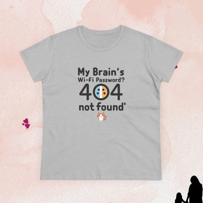 My Brain WiFi Password 404 Not Found Women Cotton Tshirt