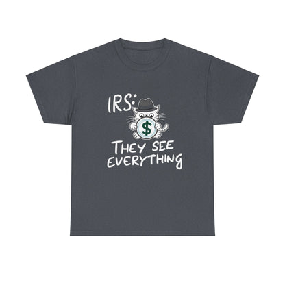 Irs They See Everything Tax Season Tee