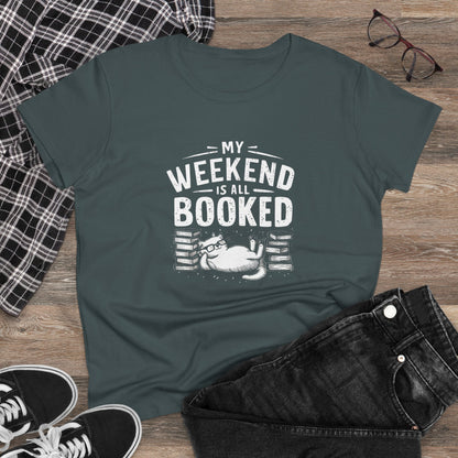 My Weekend Is All Booked Women Cotton Tshirt