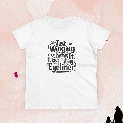 Just Winging it Like My Eyeliner Women Cotton Tshirt