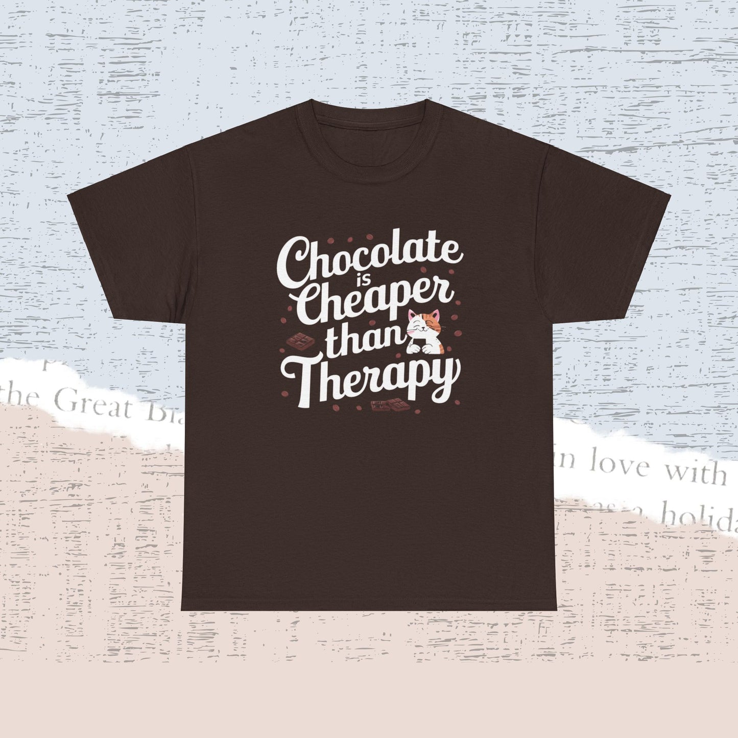Chocolate Is Cheaper Than Therapy Cotton Tshirt