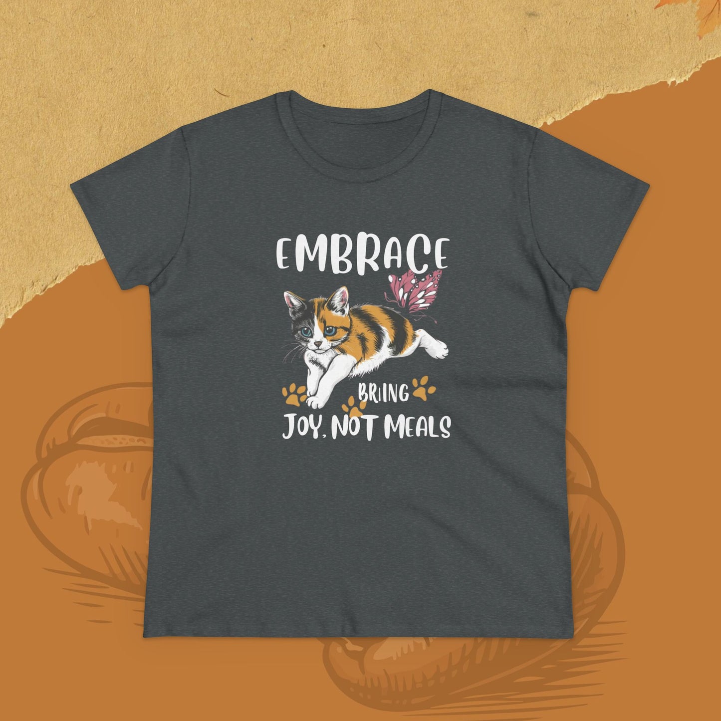 Embrace Bring Joy Not Meal Women Cotton Tshirt
