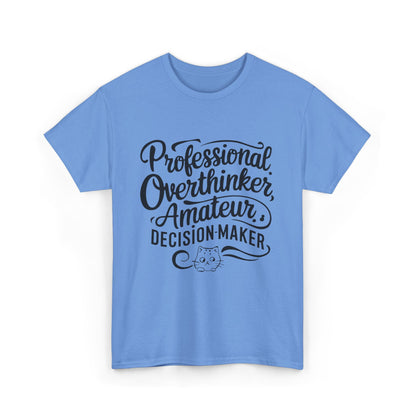 Professional Overthinker Amature Descision Maker Unisex Cotton T-Shirt