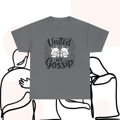 United We Gossips Cotton T-Shirt