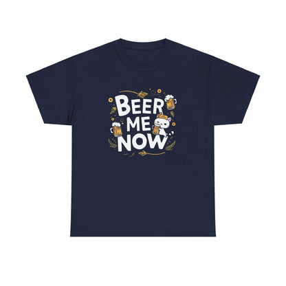 Beer Me Now Cotton T-Shirt