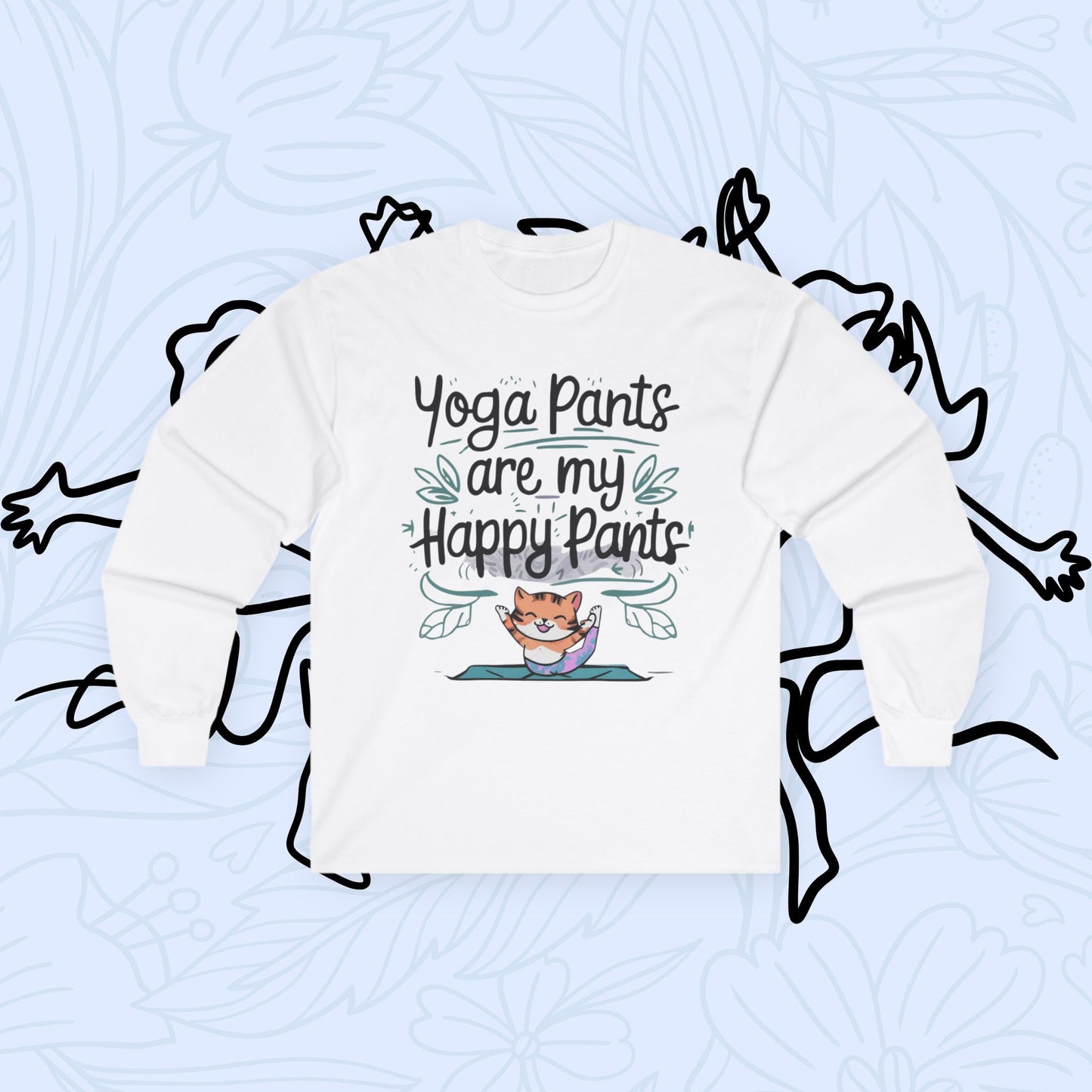 Yoga Pant Are Happy Pant Cotton Long Sleeve Tshirt
