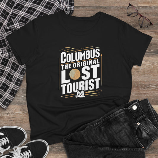 Columbus The Original Lost Tourist Cotton Women T-Shirts