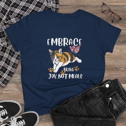Embrace Bring Joy Not Meal Women Cotton Tshirt