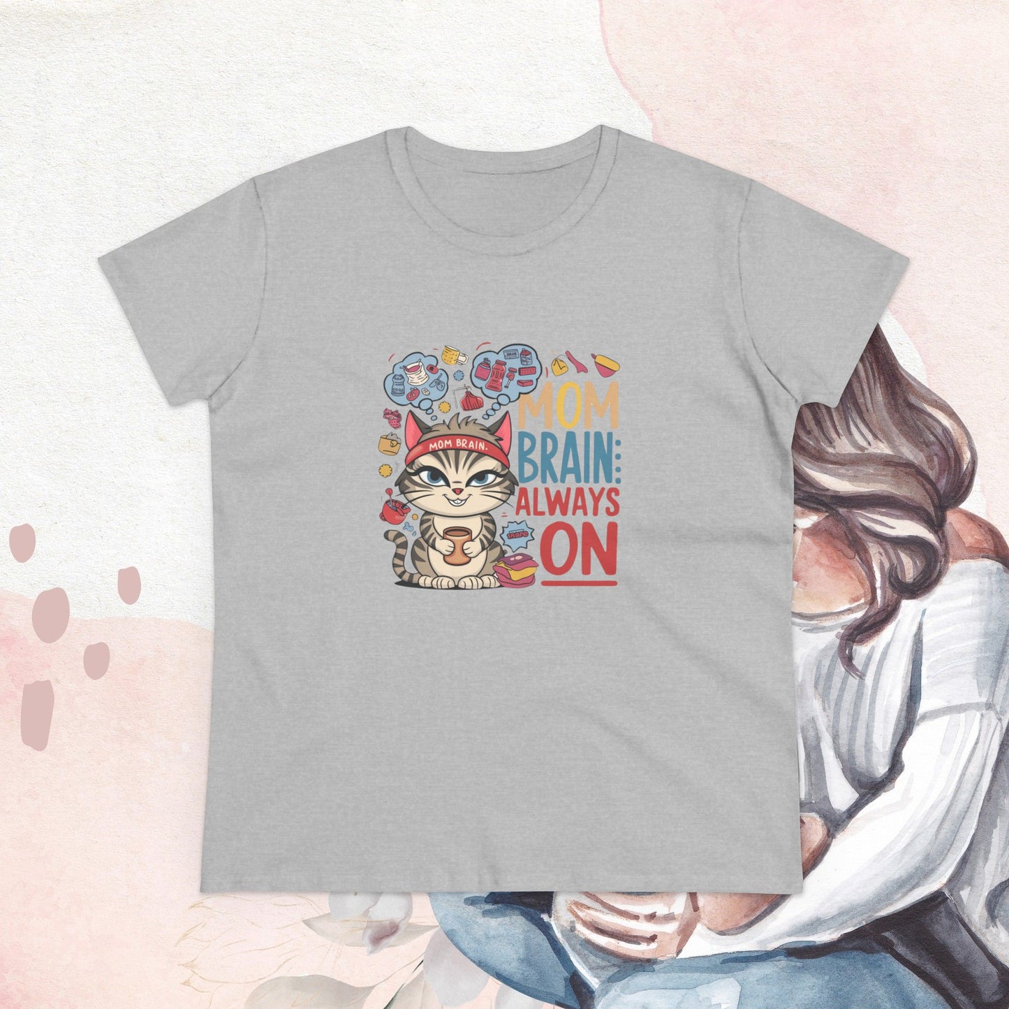 Mom Brain Always On Women Cotton Tshirt