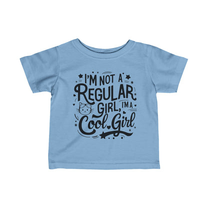 I am Not Regular Girl I am Cool Girl Infant Cotton T-Shirt