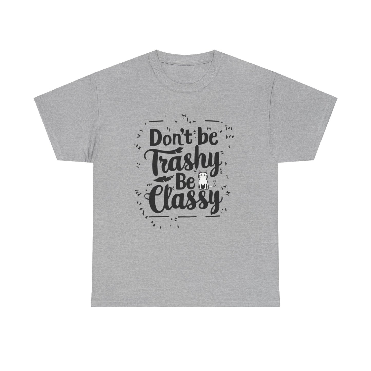 Don't Be Trashy Be Classy Cotton Tee