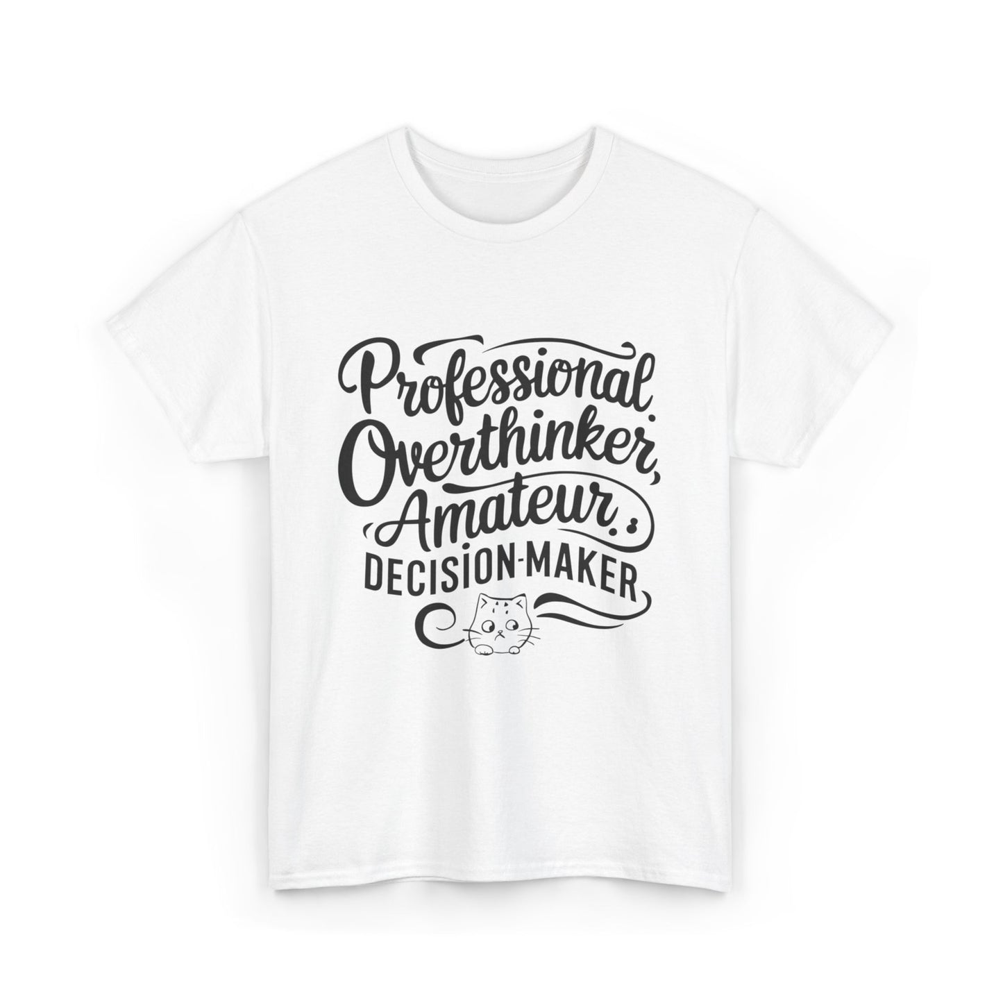 Professional Overthinker Amature Descision Maker Unisex Cotton T-Shirt