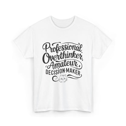 Professional Overthinker Amature Descision Maker Unisex Cotton T-Shirt