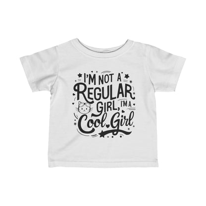 I am Not Regular Girl I am Cool Girl Infant Cotton T-Shirt