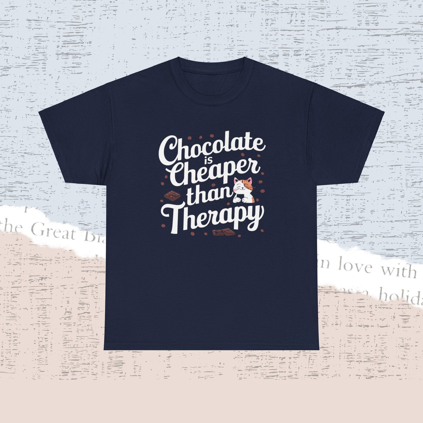Chocolate Is Cheaper Than Therapy Cotton Tshirt