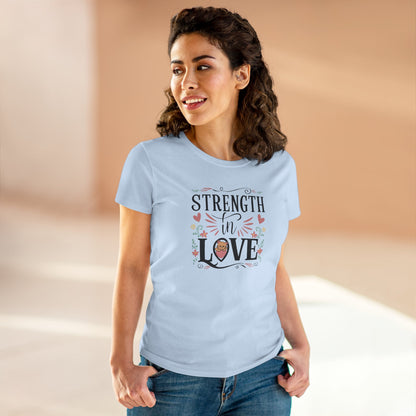 Strength In Love Women Cotton Tshirt