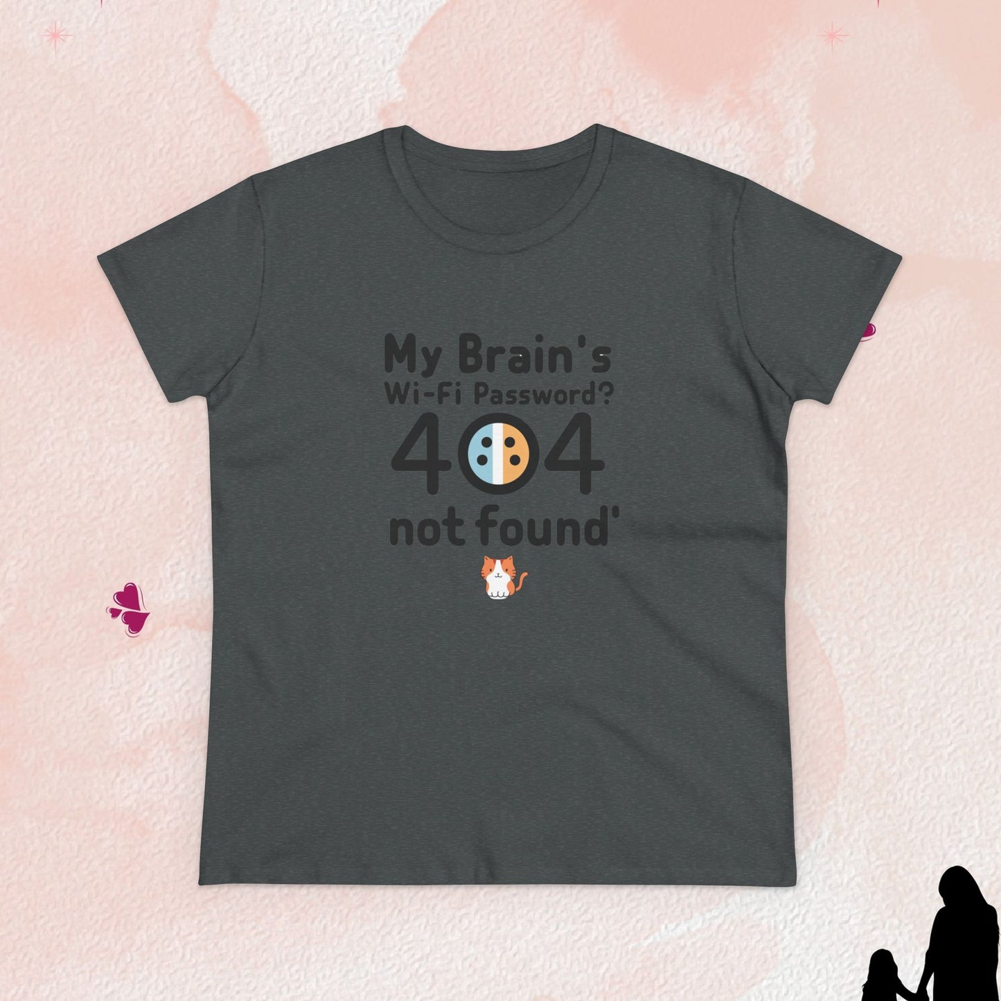 My Brain WiFi Password 404 Not Found Women Cotton Tshirt