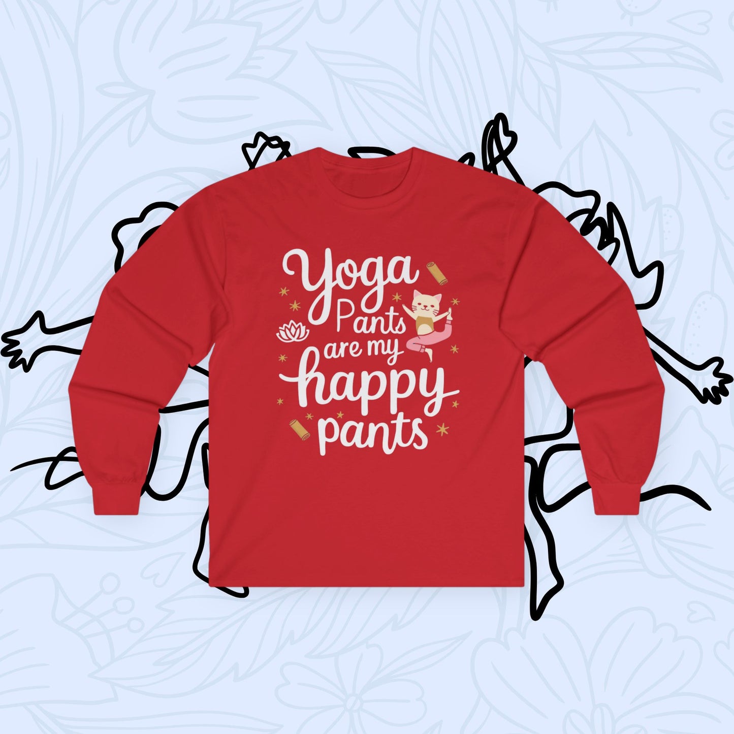 Yoga Pant Are Happy Pant Cotton Long Sleeve Tshirt