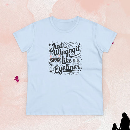 Just Winging it Like My Eyeliner Women Cotton Tshirts