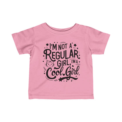I am Not Regular Girl I am Cool Girl Infant Cotton T-Shirt