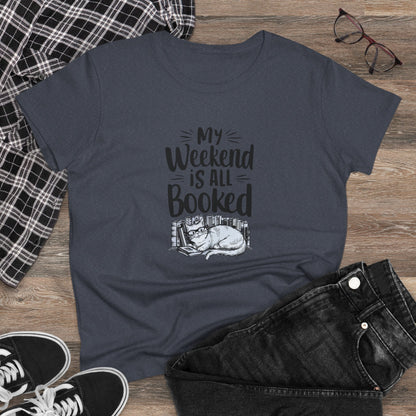 My Weekend Is All Booked  Book Lover Women T-Shirt