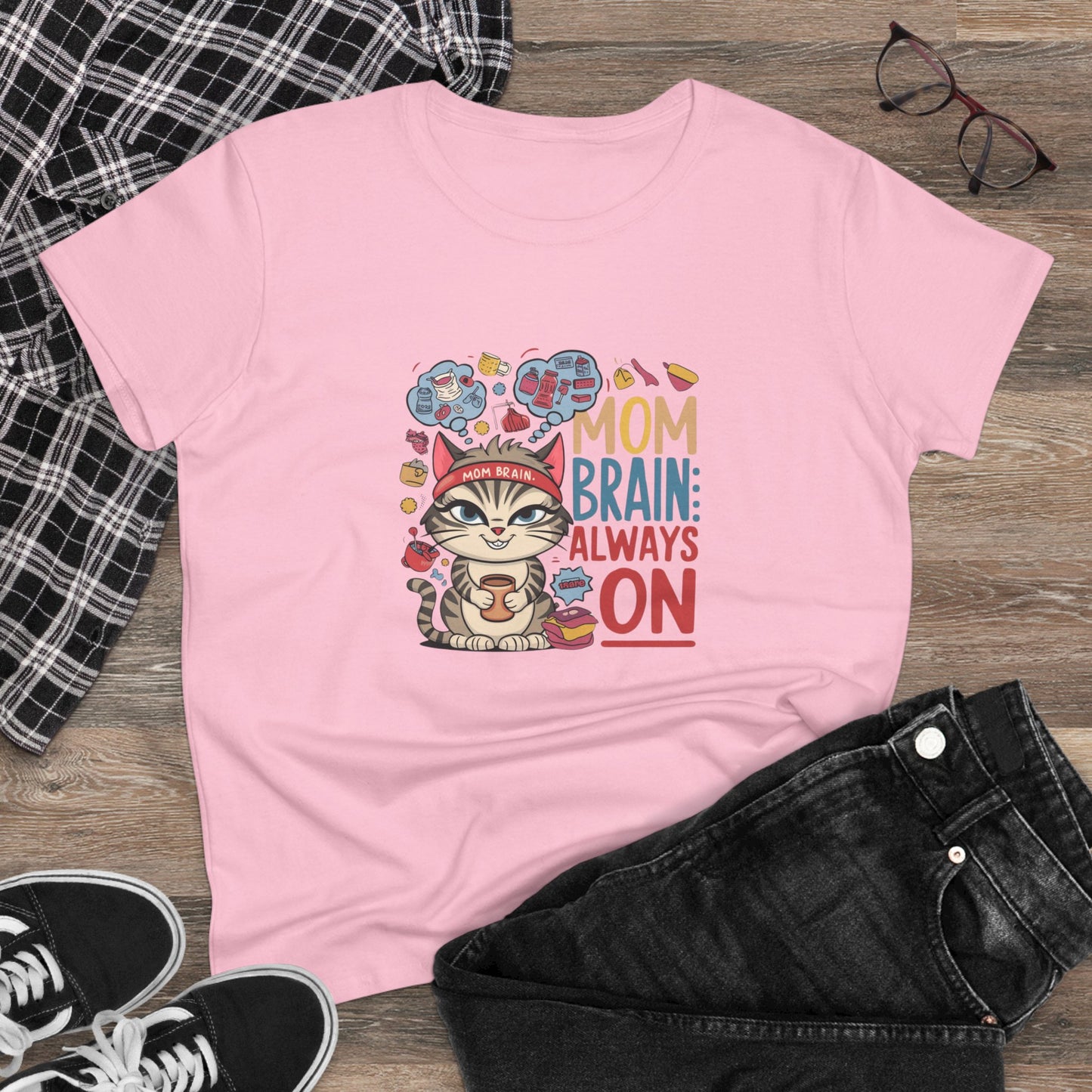 Mom Brain Always On Women Cotton Tshirt